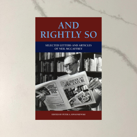 And Rightly So: Selected Letters and Articles of Neil McCaffrey